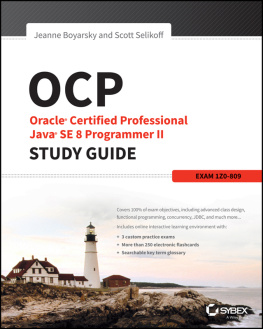 Boyarsky Jeanne OCP: Oracle Certified Professional Java Se 8 Programmer II Study Guide: Exam 1Z0-809