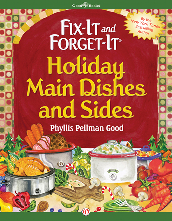 Fix-It and Forget-It Holiday Main Dishes and Sides Phyllis Pellman Good - photo 1