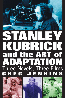 Hasford Gustav - Stanley Kubrick and the art of adaptation: three novels, three films