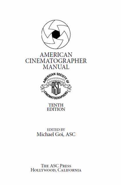 American Cinematographer Manual Tenth Edition Copyright 2013 by The ASC - photo 1