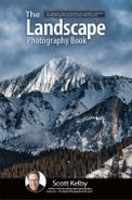 Scott Kelby - The Landscape Photography Book: The step-by-step techniques you need to capture breathtaking landscape photos like the pros