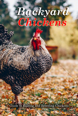 Walter Price - Backyard Chickens: Guide to Raising and Breeding Chickens : Raising Chickens for Beginners