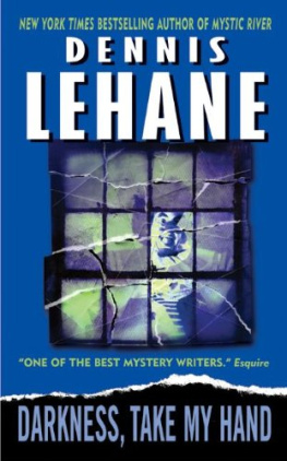 Dennis Lehane Darkness, Take My Hand (Patrick Kenzie Angela Gennaro Novels)