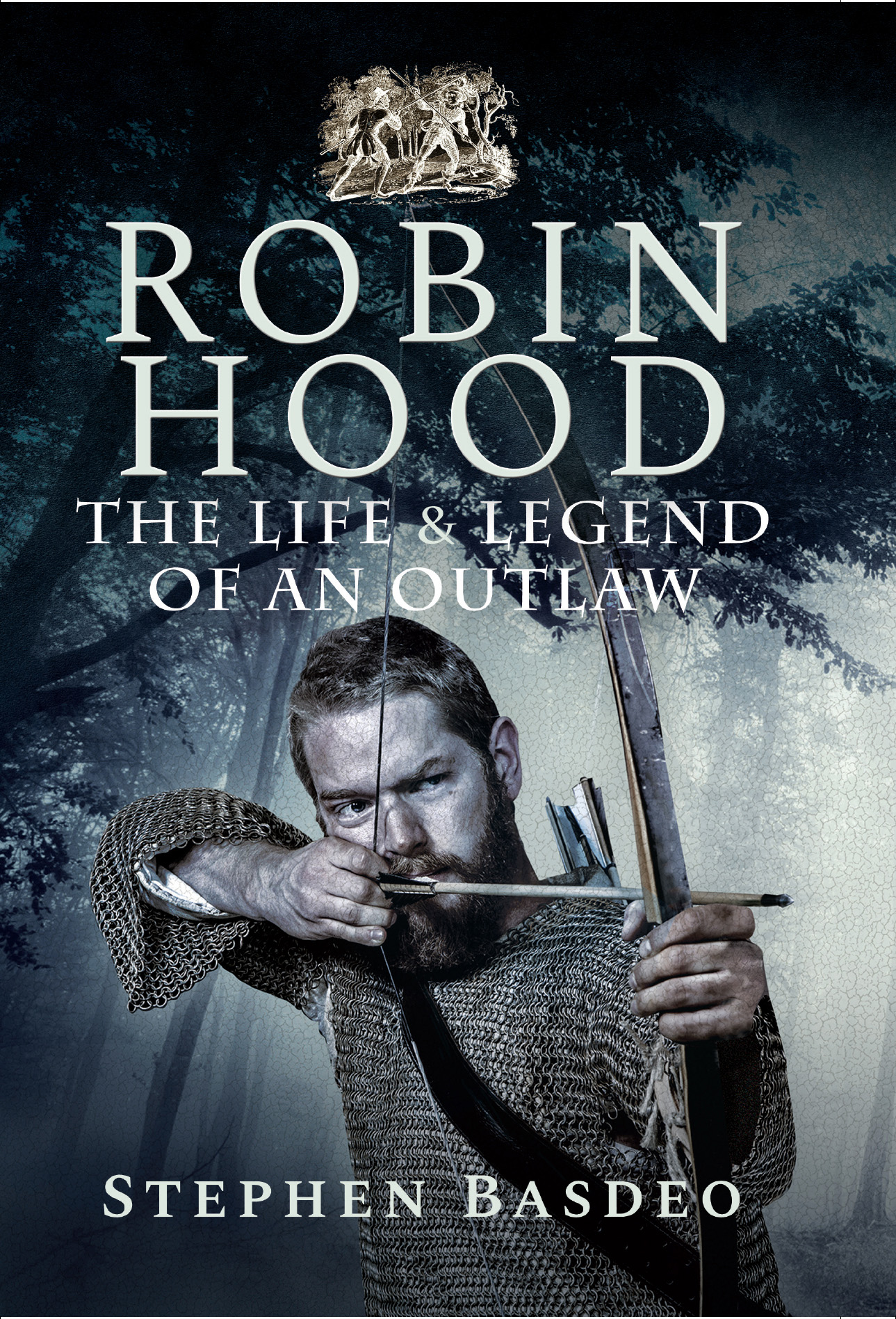 ROBIN HOOD THE LIFE AND LEGEND OF AN OUTLAW Dedicated to Joseph and Deborah - photo 1