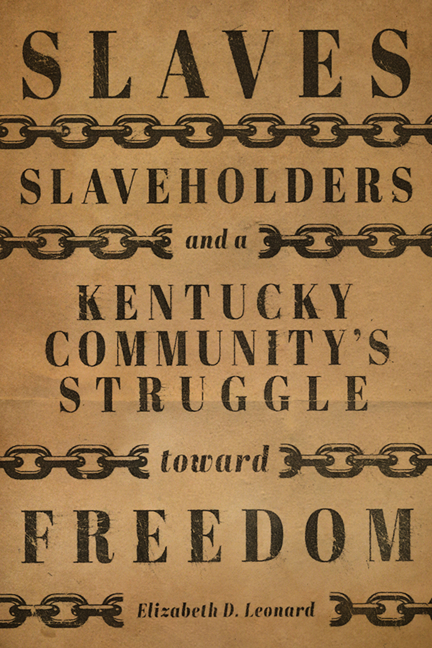 Slaves Slaveholders and a Kentucky Communitys Struggle toward Freedom - photo 1