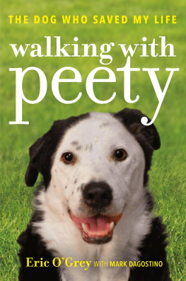 OGrey Eric - Walking with peety - the dog who saved my life