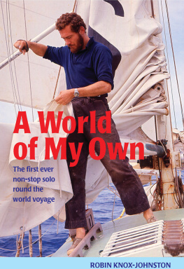 Knox-Johnston - A World of My Own: the first ever non-stop solo round the world voyage