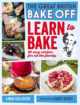 Collister Great British Bake Off: Learn to Bake: 80 easy recipes for all the family