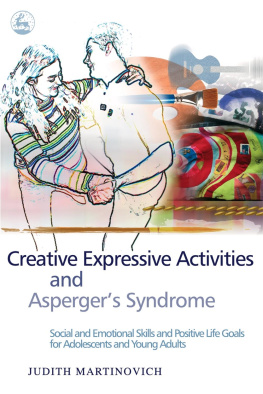 Martinovich - Creative Expressive Activities and Aspergers Syndrome: Social and Emotional Skills and Positive Life Goals for Adolescents and Young Adults