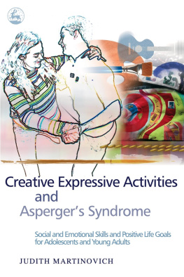 Martinovich Creative Expressive Activities and Aspergers Syndrome: Social and Emotional Skills and Positive Life Goals for Adolescents and Young Adults