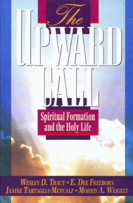 Freeborn E Dee The upward call: spiritual formation and the holy life