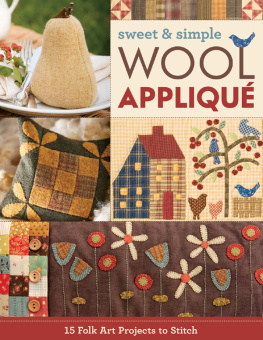 Publishing C. - Sweet & Simple Wool Appliqué: 15 Folk Art Projects to Stitch