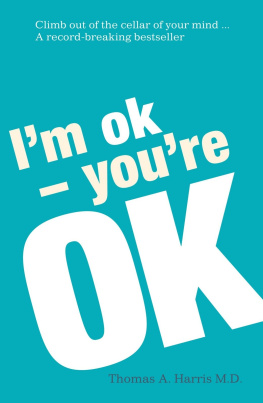 Harris Im Ok, Youre Ok: A practical guide to Transactional Analysis