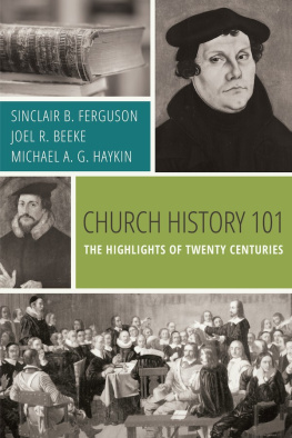 Sinclair B. Ferguson Church History 101: The Highlights of Twenty Centuries