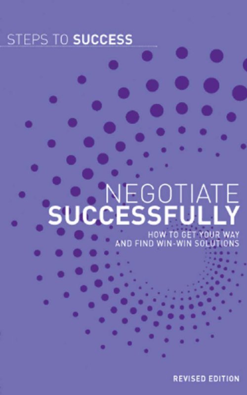 Negotiate Successfully How to get your way and find win-win solutions A C - photo 1