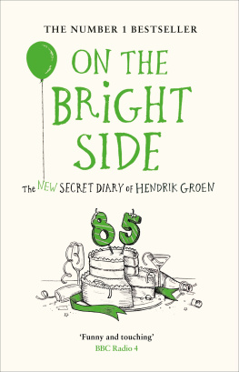 Groen On the Bright Side: The New Secret Diary of Hendrik Groen, 85 Years Old