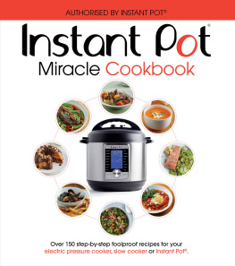 Press - The Instant Pot Miracle Cookbook: Over 150 step-by-step foolproof recipes for your electric pressure cooker, slow cooker or Instant Pot®. Fully authorised