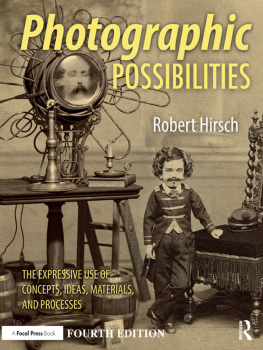 Robert Hirsch - Photographic Possibilities: The Expressive Use of Concepts, Ideas, Materials, and Processes