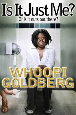 Whoopi Goldberg Is It Just Me?: Or is it Nuts Out There?