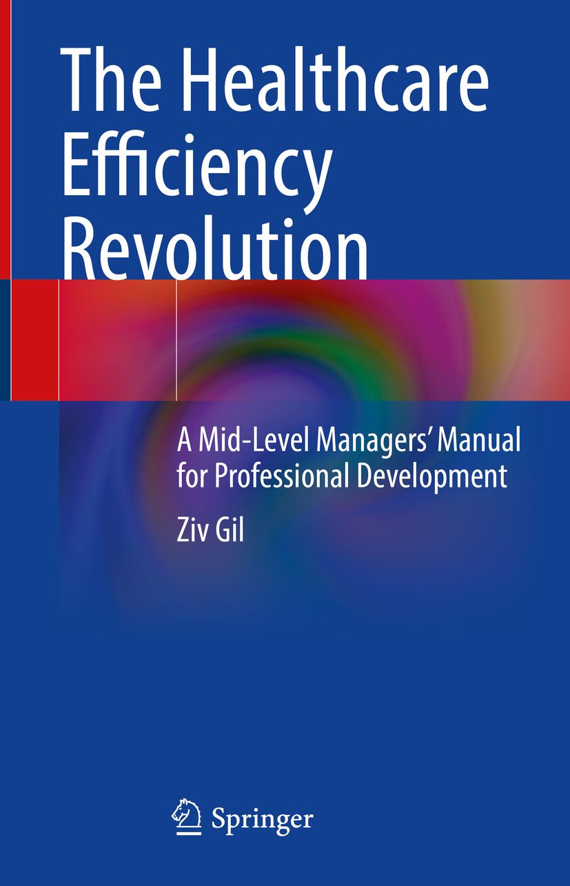 Book cover of The Healthcare Efficiency Revolution Ziv Gil The Healthcare - photo 1