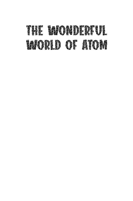 Copyright 2020 BookMedia ISBN 978-81-949137-5-7 THE WONDERFUL WORLD OF ATOM - photo 1