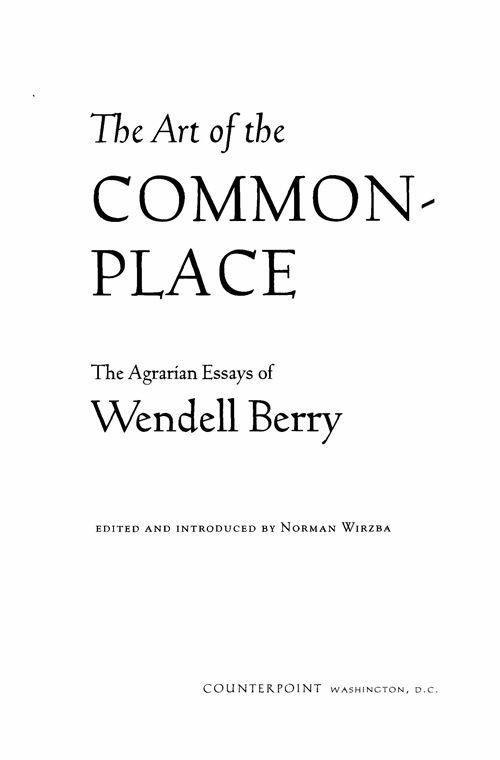 Copyright 2002 by Wendell Berry Introduction copyright 2002 Norman Wirzha All - photo 1