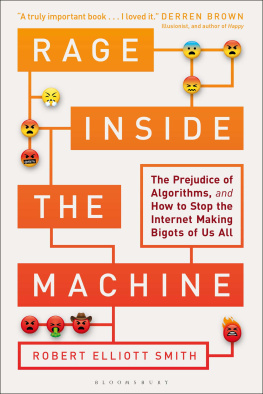 Smith - Rage inside the machine: the prejudice of algorithms, and how to stop the internet making bigots of us all