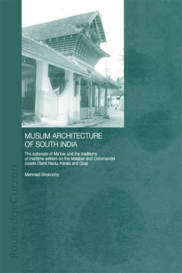 Shokoohy - Muslim architecture of South India: the Sultanate of Maʻbar and the traditions of the maritime settlers on the Malabar and Coromandel coasts (Tamil Nadu, Kerala and Goa)