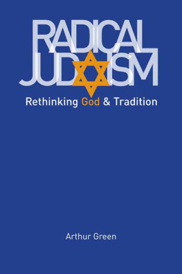 Arthur Green - Radical Judaism: Rethinking God and tradition