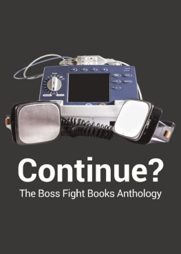 Anthropy Anna Continue?: the Boss Fight Books anthology