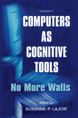 Lajoie Computers as Cognitive Tools: Volume II No more walls: theory change, paradigm shifts, and their influence on the use of computers for instructional purposes