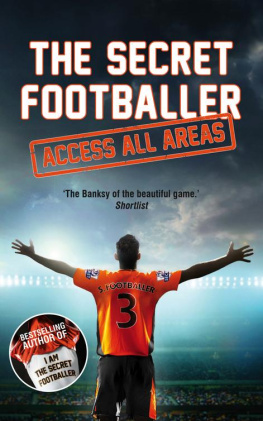 The Secret Footballer The secret footballer: access all areas