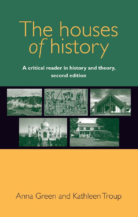 The houses of history THE HOUSES OF HISTORY A critical reader in history - photo 1