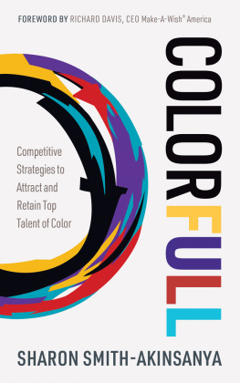 Sharon Smith-Akinsanya - Colorfull: Competitive Strategies to Attract and Retain Top Talent of Color