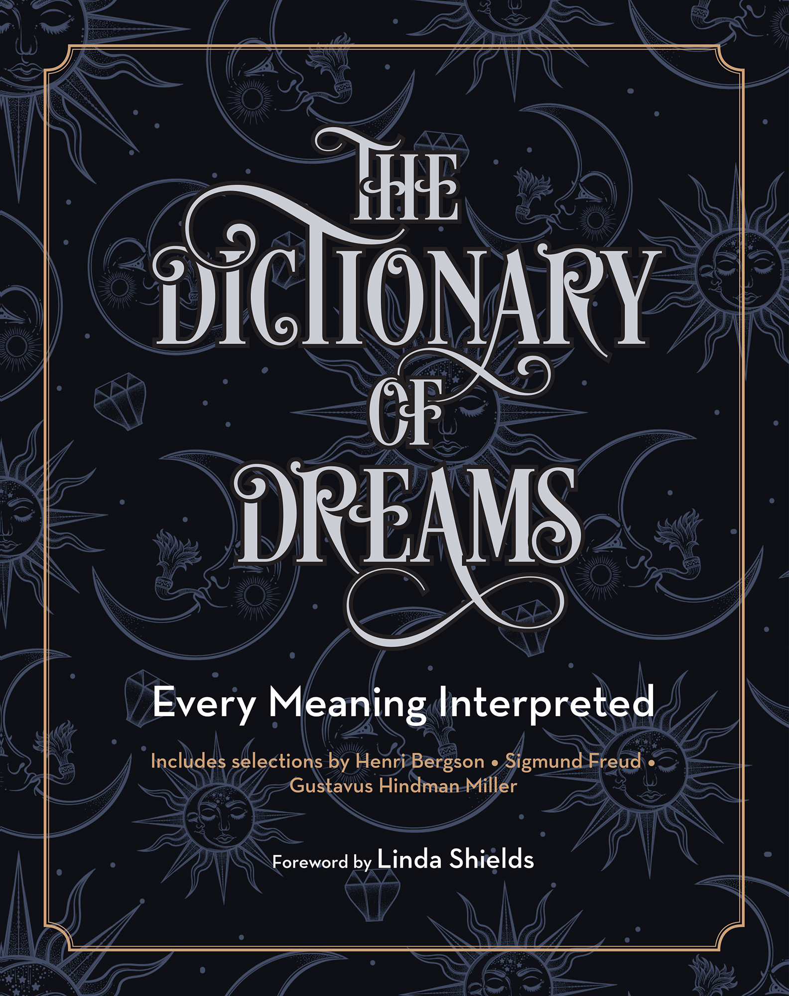 THE DICTIONARY OF DREAMS Every Meaning Interpreted Includes selections by - photo 1