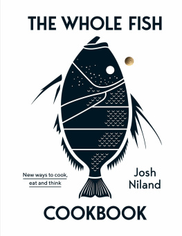 Niland - The whole fish cookbook: new ways to cook, eat and think
