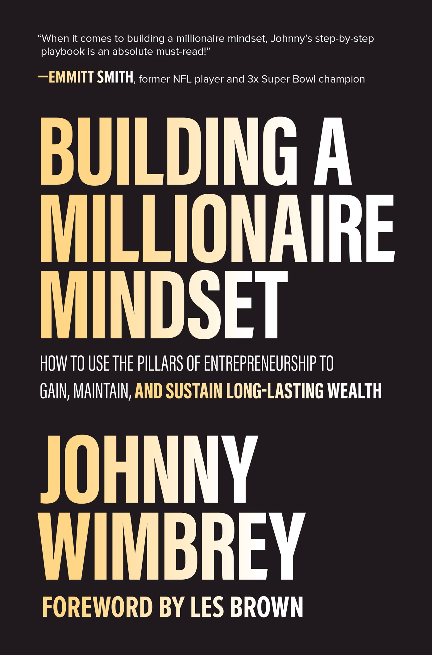 Praise for Building a Millionaire Mindset The minute I met Johnny Wimbrey I - photo 1