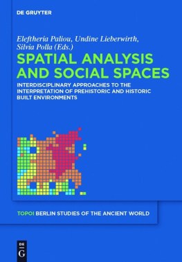 Paliou Eleftheria(Editor) Spatial analysis and social spaces Interdisciplinary approaches to the interpretation of prehistoric and historic built environments