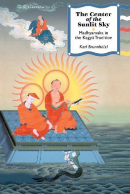 Karl Brunnholzl - The Center of the Sunlit Sky: Madhyamaka in the Kagyu Tradition