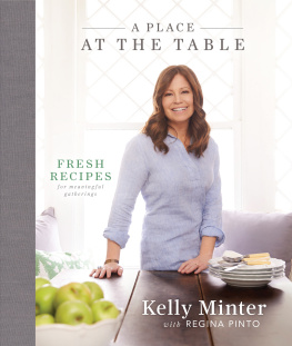 Minter Kelly A place at the table: fresh recipes for meaningful gatherings