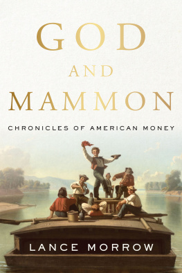 Lance Morrow - God and Mammon: Chronicles of American Money