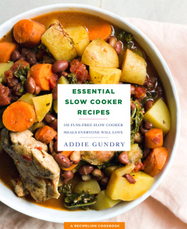 Gundry Essential slow cooker recipes: 103 fuss-free slow cooker meals everyone will love