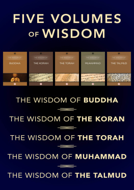 Series Five Volumes of Spiritual Wisdom: The Wisdom of the Torah, The Wisdom of the Talmud, The Wisdom of the Koran, The Wisdom of Muhammad, and The Wisdom of Buddha