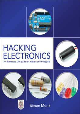 Monk Hacking Electronics: An Illustrated DIY Guide for Makers and Hobbyists: An Illustrated DIY Guide for Makers and Hobbyists