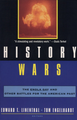 Linethal Edward T(Editor) History wars: the enola gay and other battles for the american past