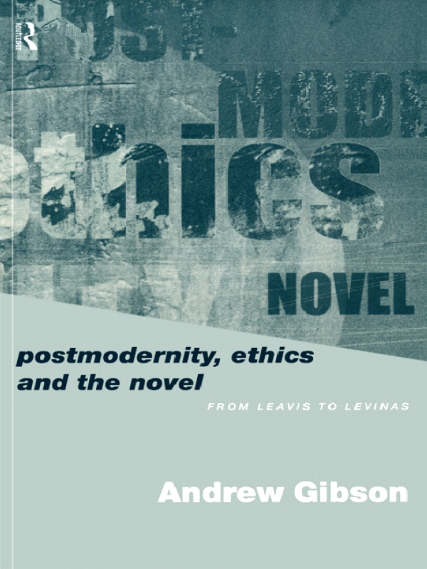 POSTMODERNITY ETHICS AND THE NOVEL Until the late 1960s a concern with the - photo 1