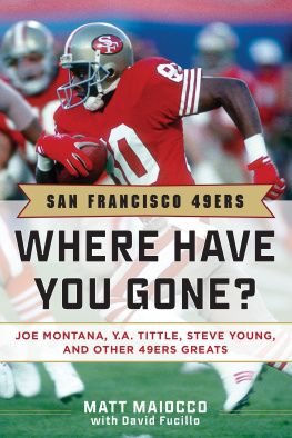 San Francisco 49ers (Football team) San Francisco 49ers: where have you gone?: Joe Montana, Y.A. Tittle, Steve Young, and other 49ers greats