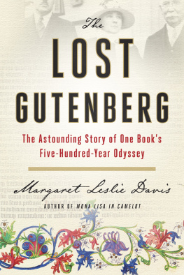 Davis Margaret Leslie The lost Gutenberg: the astounding story of one books five-hundred-year odyssey