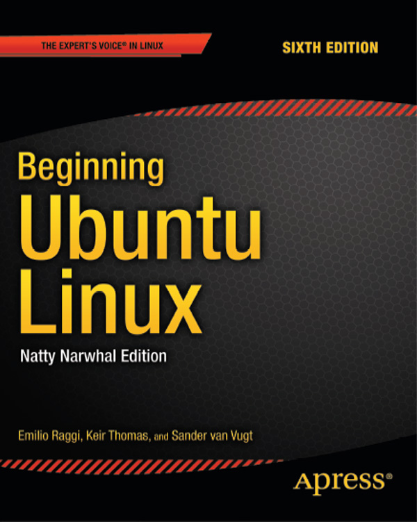 Beginning Ubuntu Linux Sixth Edition Copyright 2011 by Emilio Raggi Keir - photo 1