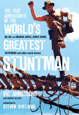 Armstrong Vic - The True Adventures of the Worlds Greatest Stuntman: My Life As Indiana Jones, James Bond, Superman and other movie heroes